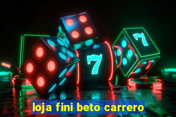 loja fini beto carrero